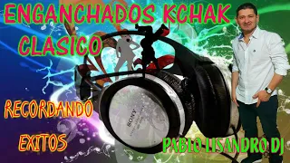 ENGANCHADOS KCHAK CLASICOS INOLVIDABLES♫ LISANDRO DJ♫