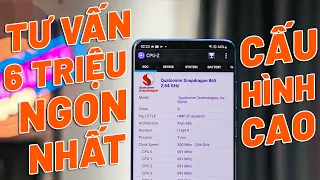 TƯ VẤN ĐIỆN THOẠI 6 TRIỆU, CẤU HÌNH CAO, MÀN 2K, CAM ĐẸP, PIN TRÂU DÙNG 3-4 NĂM THOẢI MÁI