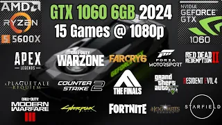 GTX 1060 6GB + RYZEN 5 5600X | 2024 | 15 Games @ 1080p