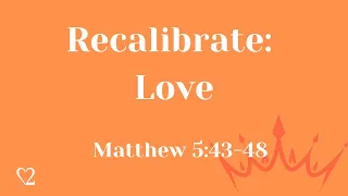 Recalibrate: Love - 5/12/2024