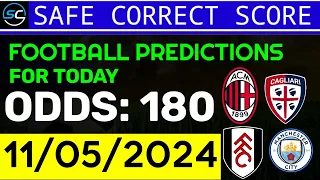 TODAY CORRECT SCORE PREDICTIONS 11/05/2024/FOOTBALL PREDICTIONS TODAY/SOCCER BETTING TIPS/SURE WIN.