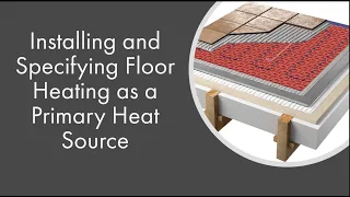 Installing and Specifying Floor Heating as a Primary Heat Source