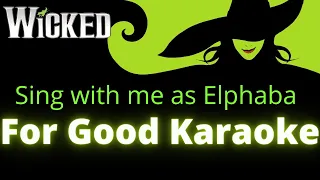 For Good Karaoke (Glinda only) Sing With Me as Elphaba - From Wicked