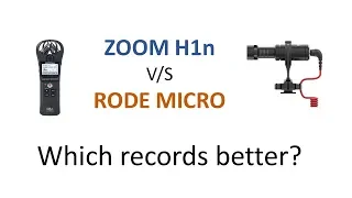 Zoom H1n v/s Rode Micro | Review & Conclusion