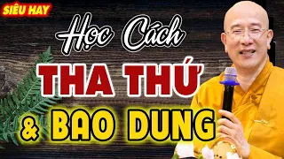 Học Cách THA THỨ Và BAO DUNG (siêu hay) - Thầy Thích Trúc Thái Minh