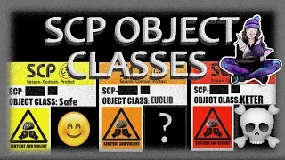 SCP FOUNDATION OBJECT CLASSES - Explained! Part 1