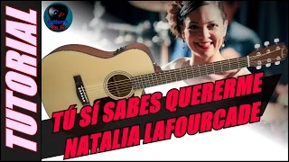 Cómo tocar TÚ SÍ SABES QUERERME en GUITARRA - Natalia LaFourcade | TUTORIALES DE GUITARRA T1