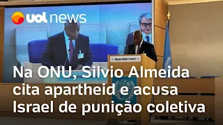 Silvio Almeida discursa na ONU, fala em apartheid e acusa Israel de 'punição coletiva'