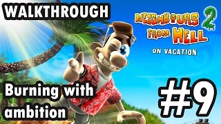 Neighbours from Hell 2: On Vacation - Burning with ambition - Episode 9 - 100% (Walkthrough)