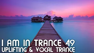 Uplifting & Vocal Trance Mix - I am in Trance 49 - February 2023