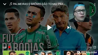 React:Palmeiras e Gremio Dão Tchau pra liberta-Parodia Atrasadinha|Felipe Araújo e Ferrugem.