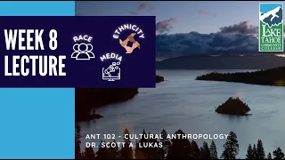 ANT 102 Cultural Anthropology – Lecture, Week 8