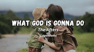 The Afters - What God Is Gonna Do (Tradução/Legendado)