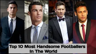 Top 10 Most Handsome Football Players in the world