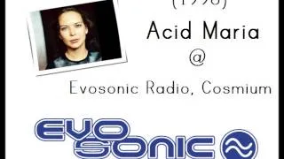 Acid Maria @ Evosonic Radio, Cosmium (1998)