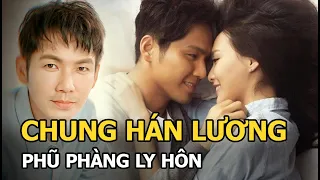 Chung Hán Lương phũ phàng ly hôn, giành hết tài sản, để vợ và 2 con ra khỏi nhà với 2 bàn tay trắng?