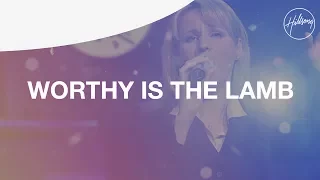 Worthy Is The Lamb - Hillsong Worship