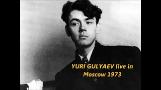 YURI GULYAEV (1930-1986) , live in Moscow recital 1973