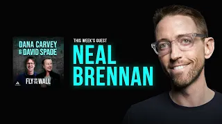 Neal Brennan | Full Episode | Fly on the Wall with Dana Carvey and David Spade