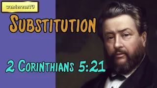 2 Corinthians 5:21  -  Substitution || Charles Spurgeon’s Sermon