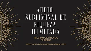 EL AUDIO SUBLIMINAL MAS PODEROSO PARA LA RIQUEZA - TRANSFORMA TU VIDA AHORA