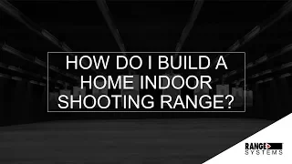 How Do I Build A Home Indoor Shooting Range? | Webinar #5 Recording | Range Systems