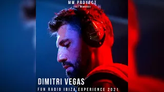 Dimitri Vegas- Fun Radio Ibiza Experience 2021 (MW Proyect Set Remake)