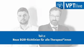 VPTlive (06.04.21) - Teil 2 - "Neue BGW-Richtlinien für alle Therapeut*innen"