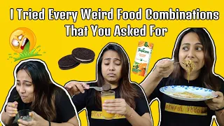 Weird Food Combinations || I Ate Every Weird Food Combination That You Asked For || Food Challenge