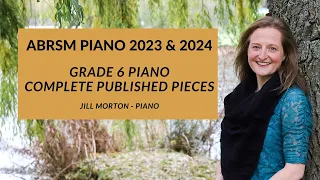 ABRSM Grade 6 piano 2023 & 2024 (Complete published pieces) Jill Morton - piano