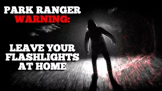 "Park Ranger warning: Stay safe and leave your flashlights at home" Creepypasta