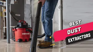 Top 5 Best Dust Extractors Review in 2023