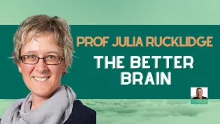 Prof Julia Rucklidge: The Better Brain