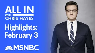 Watch All In With Chris Hayes Highlights: February 3 | MSNBC