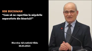 "Cum să ne raportăm la mișcările separatiste din biserică?" - Ion Buciuman