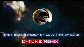 East Beat Syndicate - Love Transmission (D-Tune Remix)