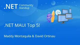 .NET MAUI Community Standup - .NET MAUI Top 5