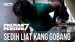 Kasian Liat Kang Gobang Kerja Kaya Gitu - PREMAN PENSIUN 7 Part (1/2)