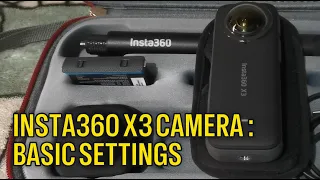 Quick Tutorial | INSTA360  X3 BASIC CAMERA SETTINGS!