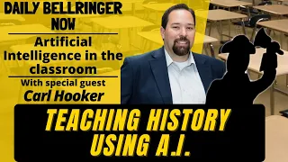 AI in the History Classroom | DAILY BELLRINGER NOW with guest Carl Hooker