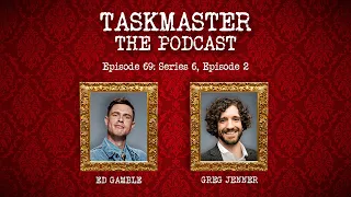 Episode 69 - GREG JENNER - Series 6 Ep 2 | Taskmaster: The Podcast