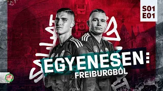 EGYENESEN | S01 E01 | FREIBURGBÓL