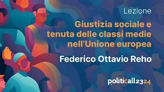 Giustizia sociale e tenuta delle classi medie nell’Unione europea - Federico Ottavio Reho
