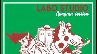 LABO RADIO - Session n°2 : Gaugain Session