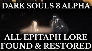 Dark Souls 3 Alpha :: All Epitaph Lore Found :: Cut Story Elements Restored