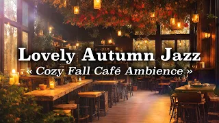 Lovely Late Fall Cafe Music 🍂☕️ Cozy Instrumental Jazz Music to Relax, Work and Study 🍁 🎶 3 Hours