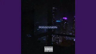 Possession (feat. Taylynne)