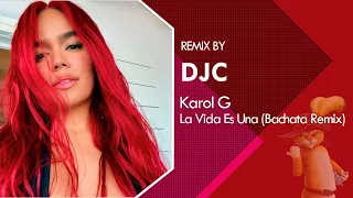 Karol G - La Vida Es Una (Bachata Remix DJC) Puss In Boots