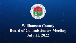 Williamson County Board of Commissioners Meeting - July 11, 2022