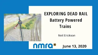 Neil Erickson - Exploring Dead Rail battery powered trains